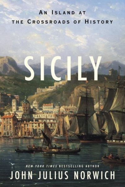 Cover for John Julius Norwich · Sicily: an Island at the Crossroads of History (Gebundenes Buch) (2015)