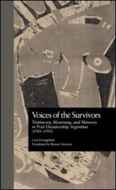 Cover for Liria Evangelista · Voices of the Survivors: Testimony, Mourning, and Memory in Post-Dictatorship Argentina (1983-1995) - Latin American Studies (Hardcover Book) (1998)