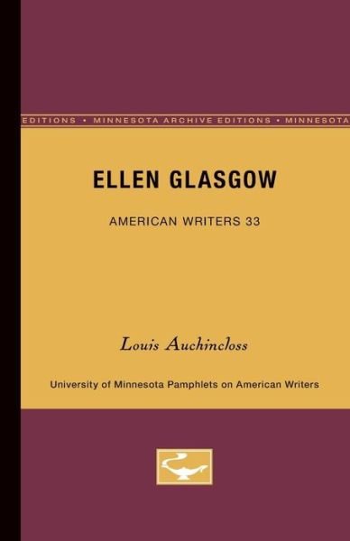 Cover for Louis Auchincloss · Ellen Glasgow - American Writers 33: University of Minnesota Pamphlets on American Writers (Pocketbok) [Minnesota Archive Editions edition] (1964)