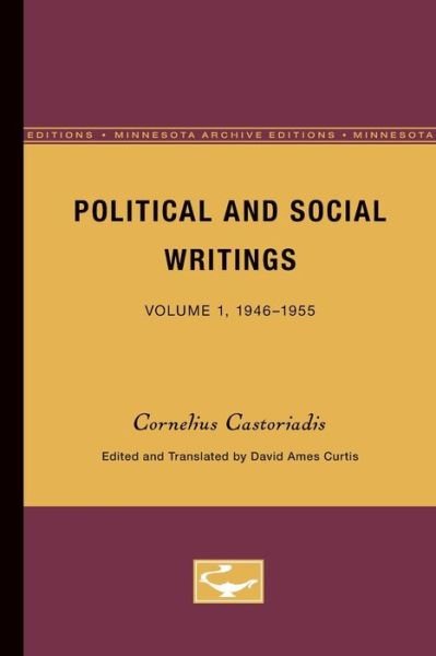 Political and Social Writings: Volume 1, 1946-1955 - Cornelius Castoriadis - Livres - University of Minnesota Press - 9780816616176 - 15 août 1988