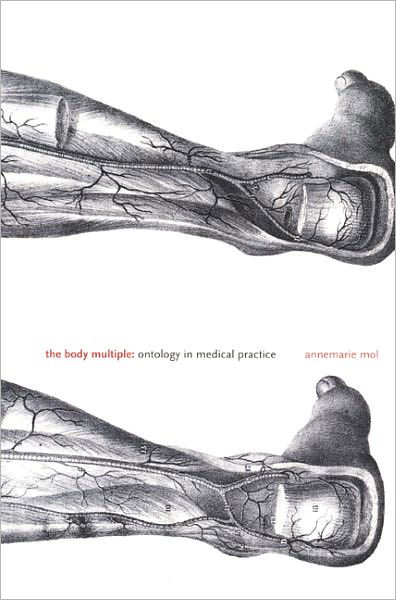 The Body Multiple: Ontology in Medical Practice - Science and Cultural Theory - Annemarie Mol - Bøger - Duke University Press - 9780822329176 - 17. januar 2003