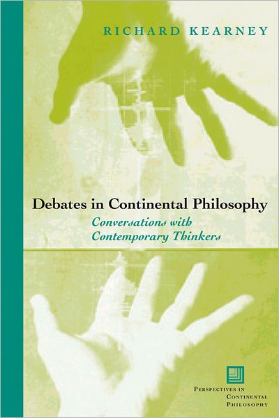 Cover for Richard Kearney · Debates in Continental Philosophy: Conversations with Contemporary Thinkers - Perspectives in Continental Philosophy (Hardcover Book) (2004)