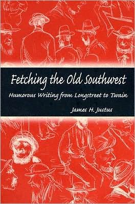 Cover for James H. Justus · Fetching the Old Southwest: Humorous Writing from Longstreet to Twain (Hardcover Book) (2004)