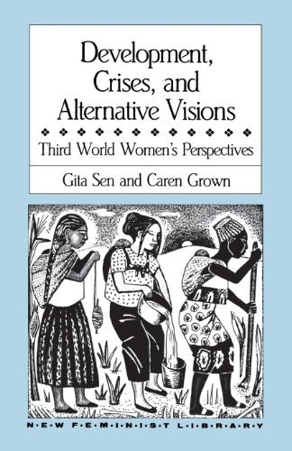 Cover for Sen, Gita (Indian Institute of Management India) · Development, Crises and Alternative Visions: Third World Women's Perspectives - New Feminist Library (Paperback Book) [First Printing edition] (1987)