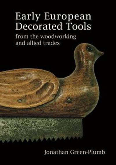 Cover for Jonathan Green-Plumb · Early European Decorated Tools (Hardcover bog) (2012)