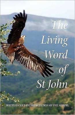Cover for White Eagle · The Living Word of St John: White Eagle's Interpretation of the Gospel (Paperback Book) [Compact edition] (2011)