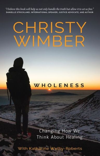 Cover for Christy Wimber · Wholeness: Changing How We Think About Healing (Paperback Book) [New edition] (2019)