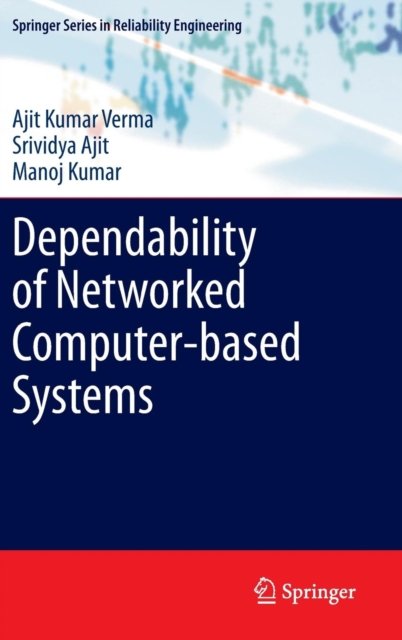 Cover for Ajit Kumar Verma · Dependability of Networked Computer-based Systems - Springer Series in Reliability Engineering (Hardcover Book) (2011)