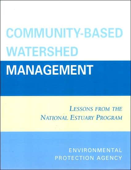 Cover for U.S. Environmental Protection Agency · Community-Based Watershed Management: Lessons from the National Estuary Program (Paperback Book) (2006)