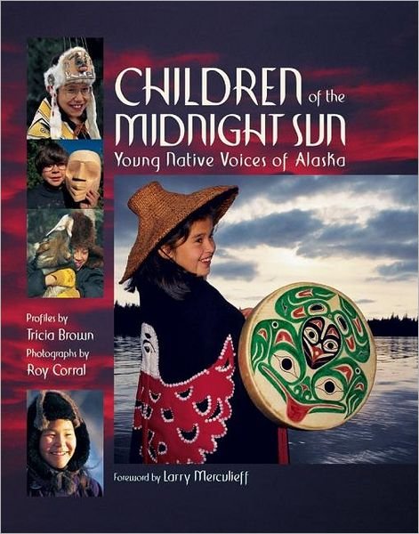 Children of the Midnight Sun: Young Native Voices of Alaska - Tricia Brown - Livres - Graphic Arts Center Publishing Co - 9780882406176 - 16 novembre 2006