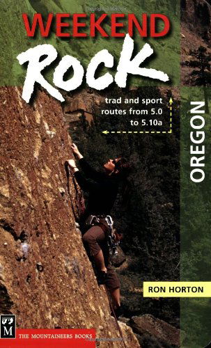 Weekend Rock Oregon - Ron Horton - Książki - Mountaineers Books - 9780898867176 - 18 sierpnia 2006