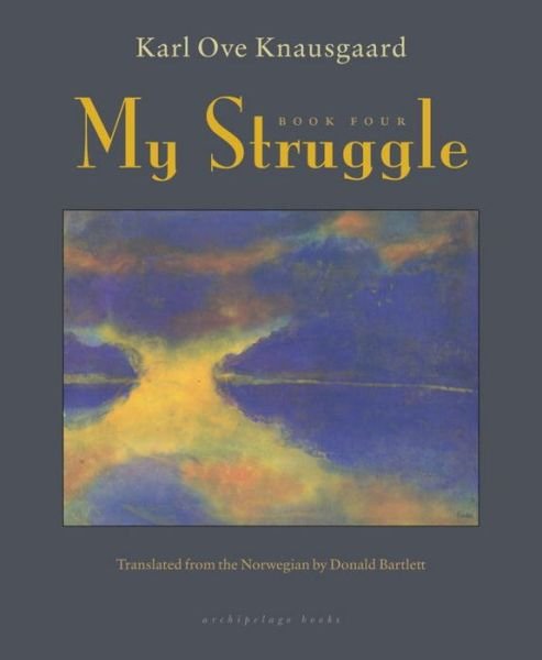 Cover for Karl Ove Knausgaard · My Struggle, Book Four (Hardcover Book) (2015)