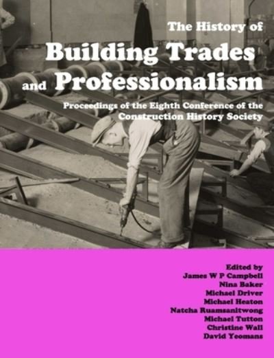 The History of Building Trades and Professionalism - James Campbell - Livros - Construction History Society - 9780992875176 - 11 de setembro de 2021