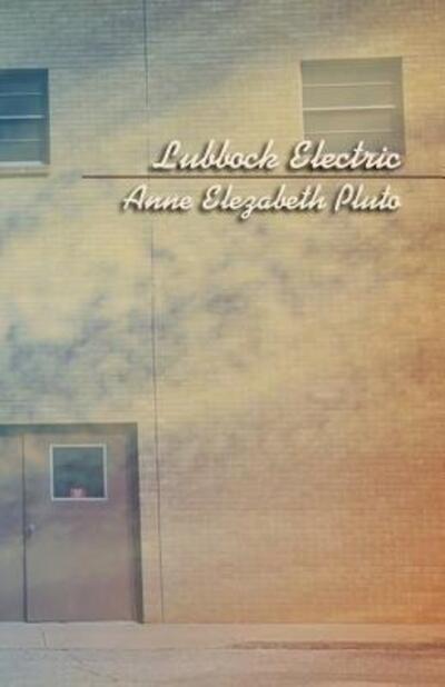 Cover for Anne Elezabeth Pluto · Lubbock Electric (Paperback Book) (2017)