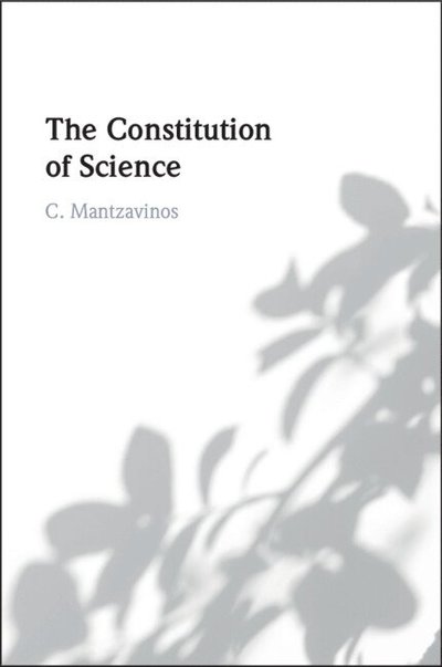 Cover for Mantzavinos, C. (University of Athens, Greece) · The Constitution of Science (Paperback Book) (2024)