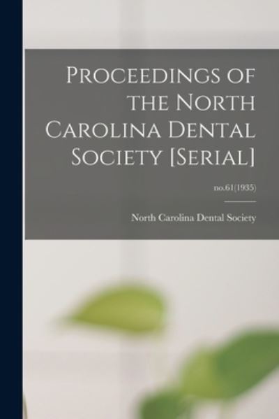 Cover for North Carolina Dental Society · Proceedings of the North Carolina Dental Society [serial]; no.61 (1935) (Paperback Book) (2021)