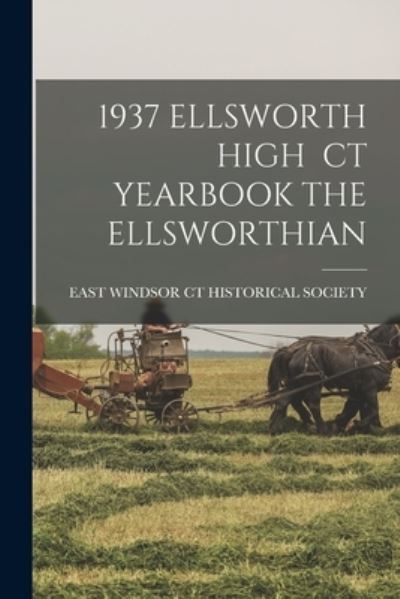 Cover for East Windsor Ct Historical Society · 1937 Ellsworth High CT Yearbook the Ellsworthian (Paperback Book) (2021)