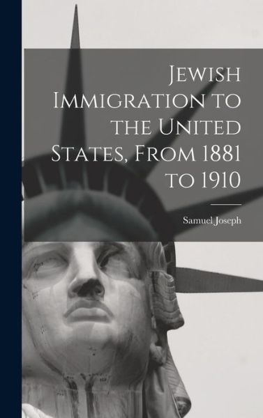 Cover for Samuel Joseph · Jewish Immigration to the United States, from 1881 To 1910 (Buch) (2022)