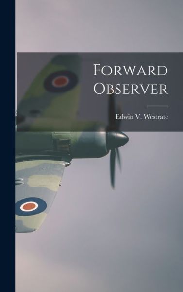 Forward Observer - Edwin V. Westrate - Libros - Creative Media Partners, LLC - 9781016231176 - 27 de octubre de 2022