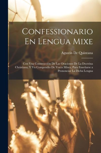 Cover for Agustín de Quintana · Confessionario en Lengua Mixe (Book) (2022)