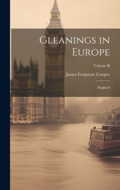 Gleanings in Europe - James Fenimore Cooper - Bøker - Creative Media Partners, LLC - 9781020852176 - 18. juli 2023