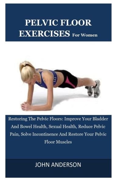 Cover for John Anderson · Pelvic Floor Exercises For Women (Paperback Book) (2019)