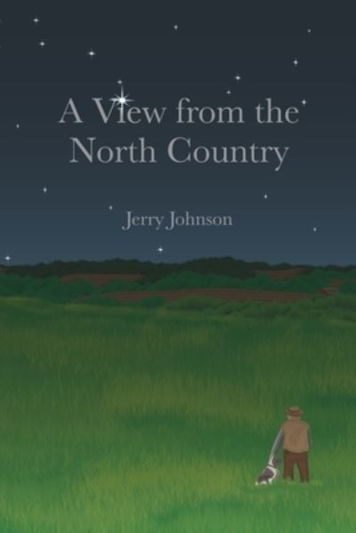 Cover for Jerry Johnson · A View from The North Country (Paperback Book) (2019)