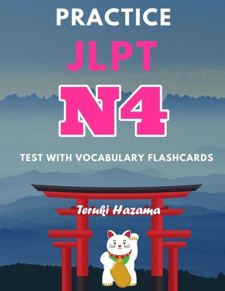 Cover for Teruki Hazama · Practice JLPT N4 Test with Vocabulary Flashcards Study Kanji Romaji and Hiragana for Japanese Language Proficiency Test (Paperback Book) (2019)