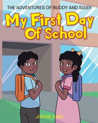 Cover for Jimmie King · My First Day of School: The Adventures of Buddy and Sissy - The Adventures of Buddy and Sissy (Paperback Book) (2020)