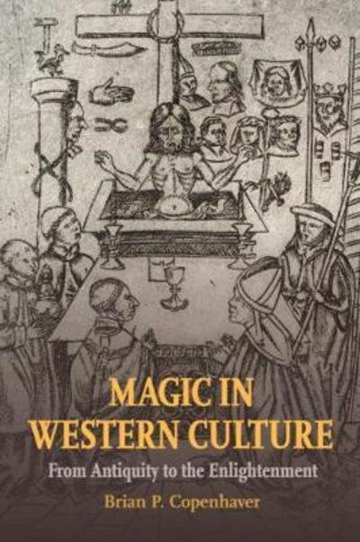 Cover for Copenhaver, Brian P. (University of California, Los Angeles) · Magic in Western Culture: From Antiquity to the Enlightenment (Paperback Bog) (2018)