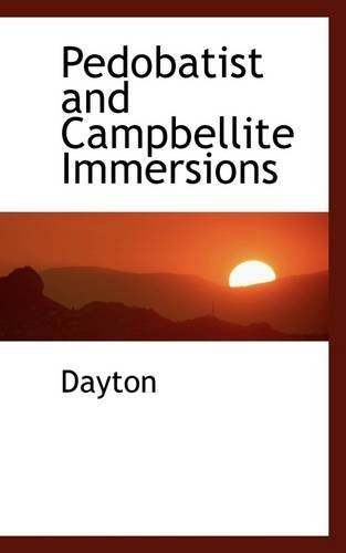 Pedobatist and Campbellite Immersions - Dayton - Livros - BiblioLife - 9781110702176 - 4 de junho de 2009