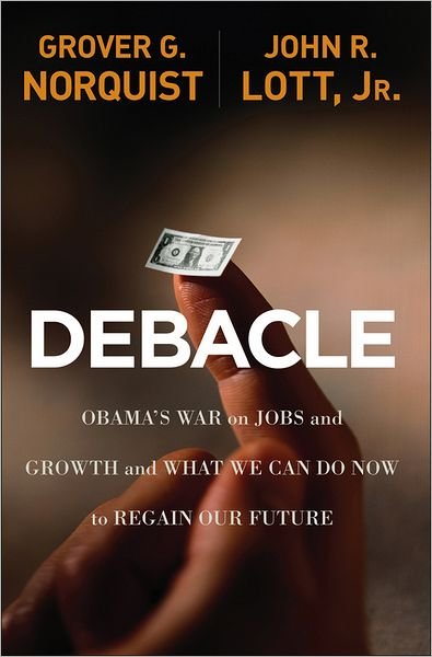 Cover for Grover Glenn Norquist · Debacle: Obama's War on Jobs and Growth and What We Can Do Now to Regain Our Future (Gebundenes Buch) (2012)