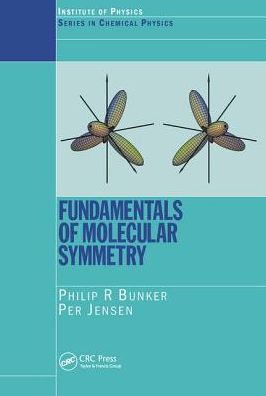 Cover for Bunker, P.R. (National Research Council, Ottawa, Ontario, Canada) · Fundamentals of Molecular Symmetry - Series in Chemical Physics (Hardcover Book) (2018)