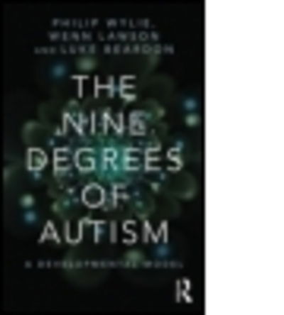 Cover for Philip Wylie · The Nine Degrees of Autism: A Developmental Model for the Alignment and Reconciliation of Hidden Neurological Conditions (Pocketbok) (2015)