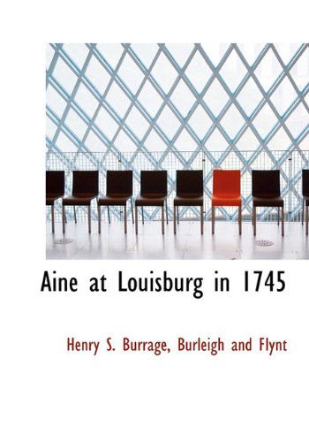 Cover for Henry S. Burrage · Aine at Louisburg in 1745 (Hardcover Book) (2010)