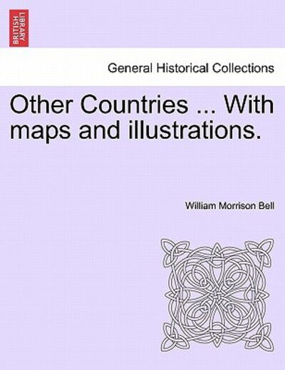 Cover for William Morrison Bell · Other Countries ... with Maps and Illustrations. (Paperback Book) (2011)