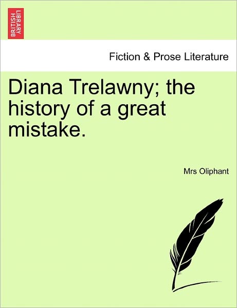 Cover for Margaret Wilson Oliphant · Diana Trelawny; the History of a Great Mistake. Vol. I. (Paperback Book) (2011)