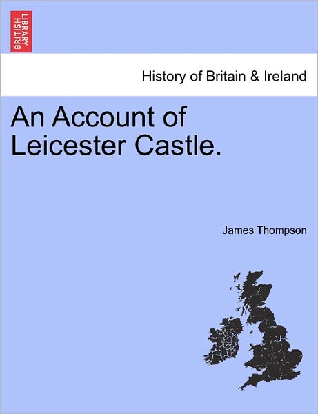 Cover for James Thompson · An Account of Leicester Castle. (Paperback Book) (2011)