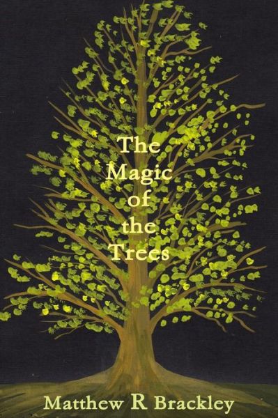 Cover for Matthew R Brackley · The Magic of the Trees (Paperback Bog) (2013)