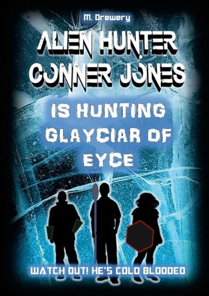 Cover for M. Drewery · Alien Hunter Conner Jones - Glayciar of Eyce (Paperback Book) (2013)