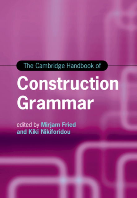 The Cambridge Handbook of Construction Grammar - Cambridge Handbooks in Language and Linguistics -  - Böcker - Cambridge University Press - 9781316511176 - 28 februari 2025