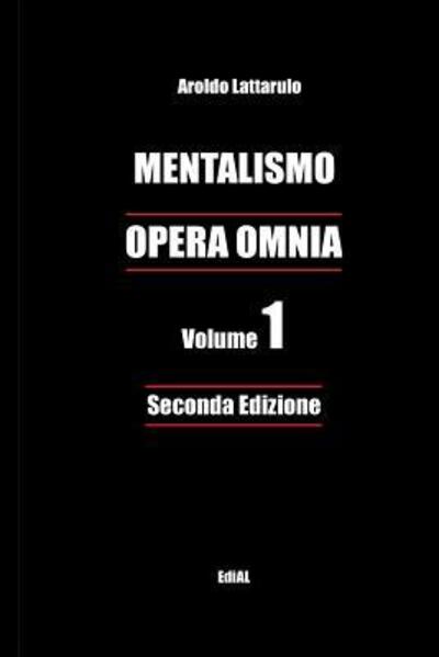 Cover for Aroldo Lattarulo · MENTALISMO - OPERA OMNIA vol. 1 - Seconda Edizione (Paperback Book) (2017)