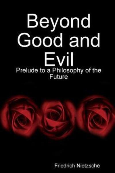 Cover for Friedrich Nietzsche · Beyond Good and Evil: Prelude to a Philosophy of the Future (Paperback Bog) (2016)