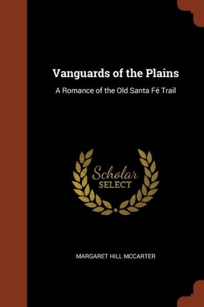 Cover for Margaret Hill McCarter · Vanguards of the Plains (Paperback Book) (2017)