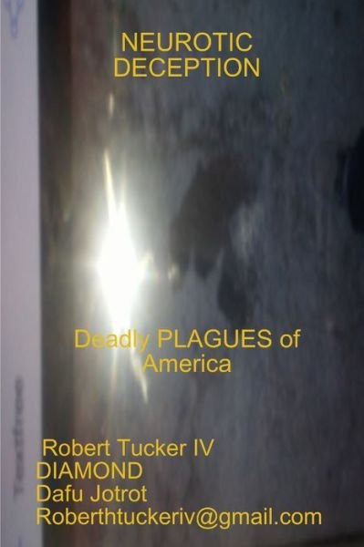 Neurotic Deception - IV Robert Tucker - Bøger - Lulu.com - 9781387942176 - 12. juli 2018