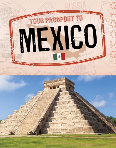 Cover for Isela Xitlali Gomez · Your Passport to Mexico - World Passport (Hardcover bog) (2022)