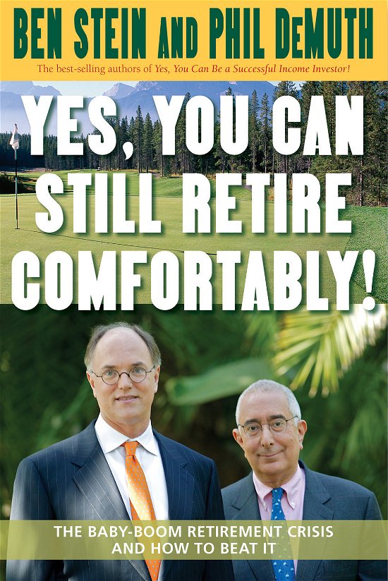 Cover for Phil Demuth · Yes, You Can Still Retire Comfortably!: the Baby-boom Retirement Crisis and How to Beat It (Paperback Book) (2006)