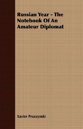 Cover for Xavier Pruszynski · Russian Year - the Notebook of an Amateur Diplomat (Paperback Book) (2007)