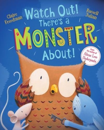 Cover for Claire Freedman · Watch Out! There's a Monster About! (Taschenbuch) (2016)