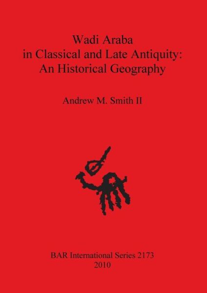 Cover for Andrew M. Smith · Wadi Araba in Classical and Late Antiquity: an Historical Geography (Bar International Series) (Paperback Book) (2010)